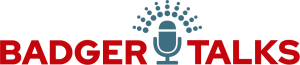 a logo that has simple bold upper-case text that reads "Badger Talks" with a stylized grey microphone illustration in-between the two words