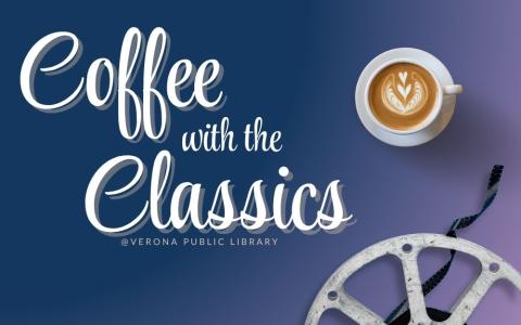 A cup of coffee and old film reel on a blue table with "coffee with the classics" written in a cursive font