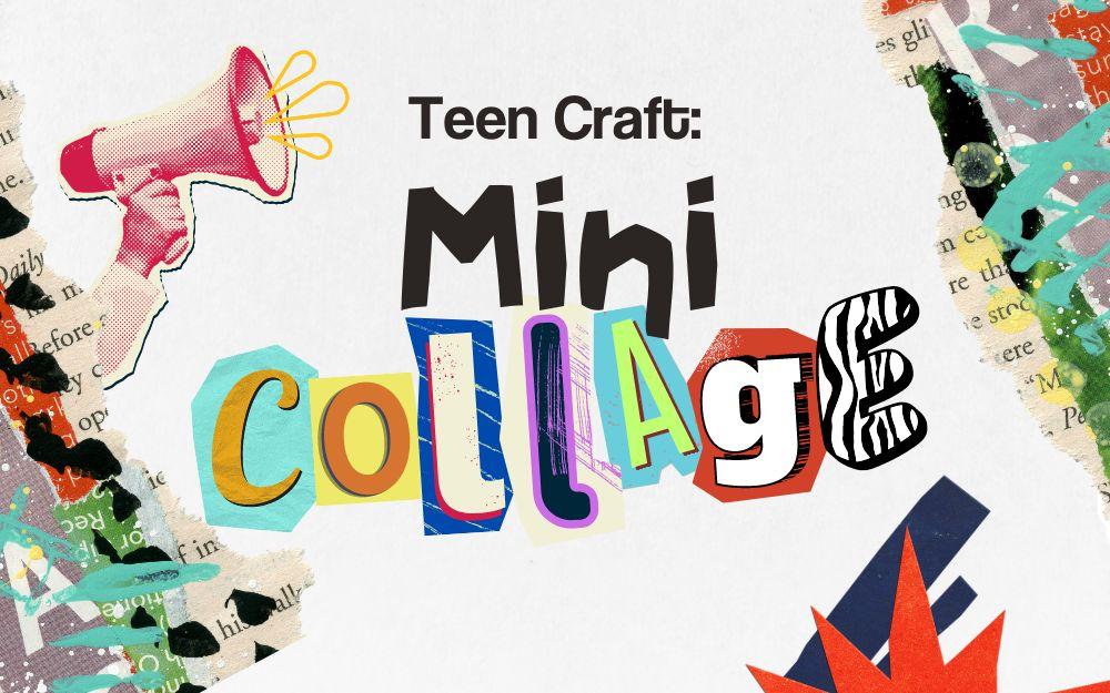 collage that says "teen craft: mini collage"